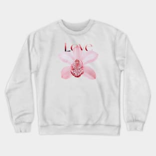 Light Pink Orchid with Text Love Crewneck Sweatshirt
